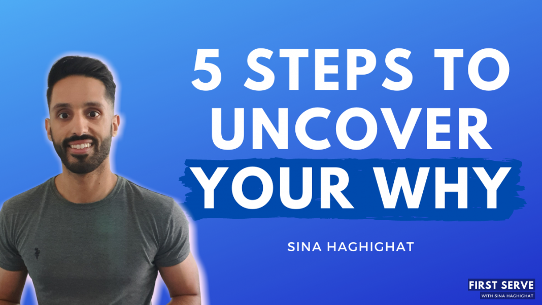 5 Steps to Uncover Your WHY - First Serve with Sina Haghighat